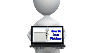 How To Do a Webinar